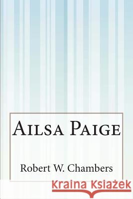 Ailsa Paige Robert W. Chambers 9781503136885 Createspace