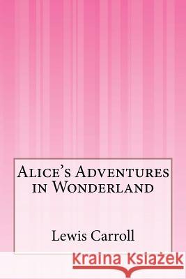 Alice's Adventures in Wonderland Lewis Carroll 9781503136977