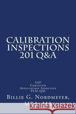 Calibration Inspections 201 Q&A: SAP Certified Application Associate PLM-QM Nordmeyer Mba, Billie G. 9781503137240 Createspace