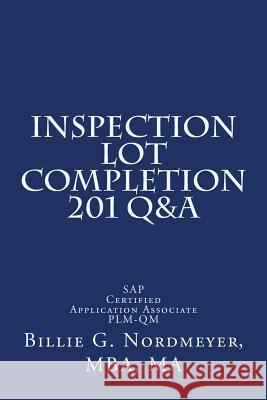 Inspection Lot Completion 201 Q&A: SAP Certified Application Associate PLM-QM Nordmeyer Mba, Billie G. 9781503137318 Createspace Independent Publishing Platform