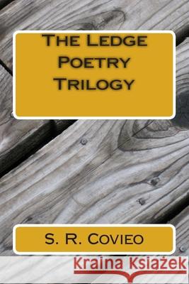 The Ledge Poetry Trilogy S. R. Covieo 9781503137905 Createspace Independent Publishing Platform