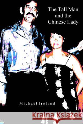 The Tall Man and the Chinese Lady MR Michael Victor Ireland 9781503137912