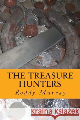 The Treasure Hunters MR Roddy Murray 9781503139381