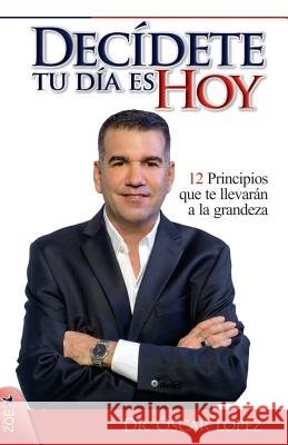 Decídete, Tu Día es Hoy Lopez, Oscar 9781503140226