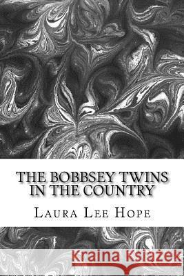 The Bobbsey Twins In The Country: (Laura Lee Hope Children's Classics Collection) Lee Hope, Laura 9781503142510 Createspace