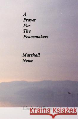 A Prayer For The Peacemakers Netse, Marshall 9781503143036 Createspace