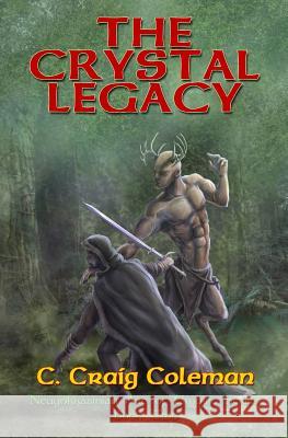 The Crystal Legacy MR C. Craig Coleman MR Rob Carlos 9781503143777 Createspace