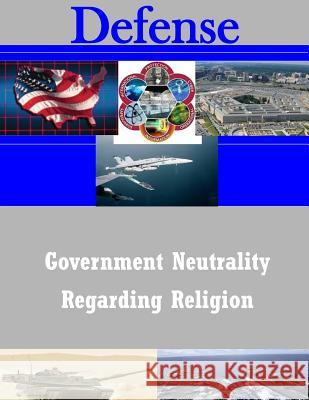 Government Neutrality Regarding Religion United States Army War College 9781503144019