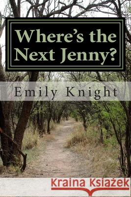 Where's the Next Jenny? Emily A. Knight 9781503144880