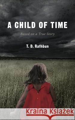 A Child of Time T. D. Rathbun 9781503145726