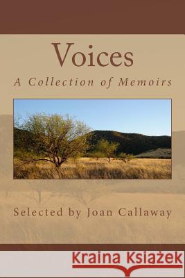 Voices: A Collection of Memoirs Mrs Joan S. Callaway 9781503146105