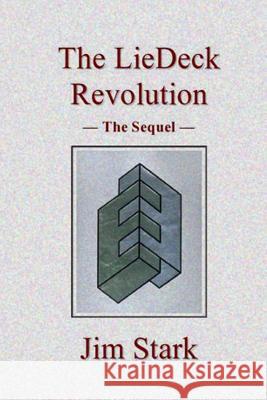 The LieDeck Revolution - The Sequel Stark, Jim 9781503147454 Createspace