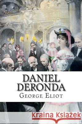 Daniel Deronda George Eliot 9781503148291 Createspace