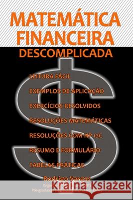 Matemática Financeira Descomplicada Vargas, Rodrigo 9781503148451 Createspace