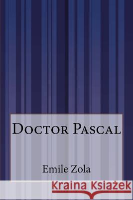 Doctor Pascal Emile Zola Mary J. Serrano 9781503148659 Createspace