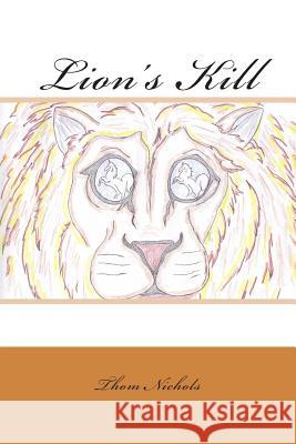 Lion's Kill Thom L. Nichols 9781503149380