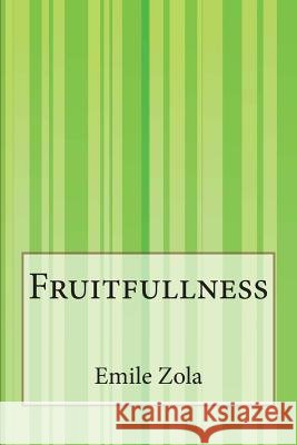 Fruitfullness Emile Zola Ernst Alfred Vizetelly 9781503149762