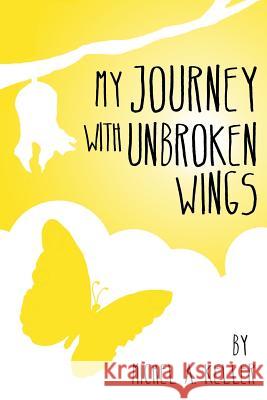 My Journey with unbroken wings Holloway, Shane Aaron 9781503149885 Createspace