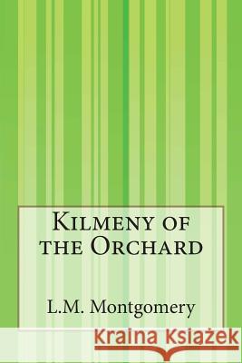 Kilmeny of the Orchard L. M. Montgomery 9781503150683 Createspace