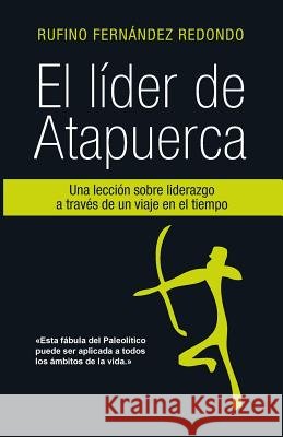 El líder de Atapuerca Redondo, Rufino Fernández 9781503151604
