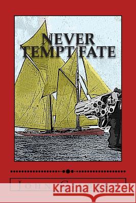 Never Tempt Fate John Gilbert 9781503151840