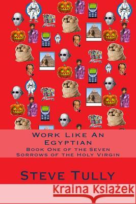 Work Like An Egyptian Tully, Steve 9781503155305 Createspace