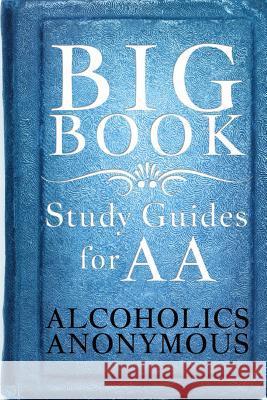 Big Book Study Guides for AA Alcoholics Anonymous Daily Reflections Revisions Sober Living Publications 9781503155749 Createspace