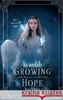 Growing Hope Kt Webb Debbie Richardson Laura Greenfield 9781503155862 Createspace