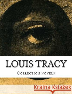 Louis Tracy, Collection novels Tracy, Louis 9781503157552 Createspace