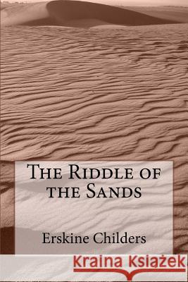 The Riddle of the Sands Erskine Childers 9781503157675 Createspace