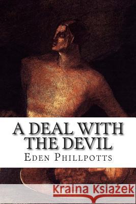 A Deal with The Devil Phillpotts, Eden 9781503158177 Createspace