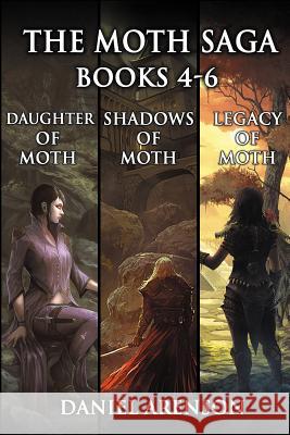 The Moth Saga: Books 4-6 Daniel Arenson 9781503158399