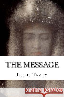 The Message Louis Tracy 9781503159327 Createspace