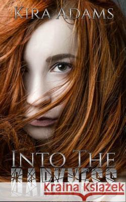 Into the Darkness Kira Adams Cover Me Boo 9781503159617