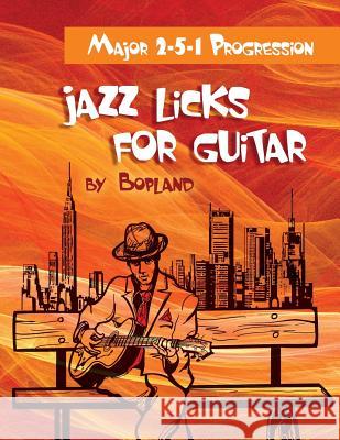 Jazz Licks For Guitar: Major 2-5-1 Progression Bopland 9781503159853 Createspace Independent Publishing Platform