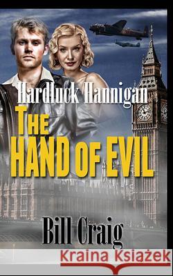 Hardluck Hannigan: The Hand of Evil Bill Craig Judy Bullard 9781503160354 Createspace