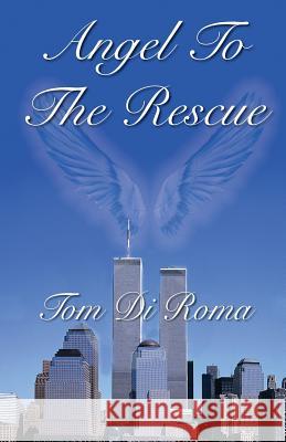Angel To The Rescue Di Roma, Tom 9781503163935 Createspace