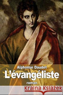 L'évangéliste Daudet, Alphonse 9781503164680 Createspace