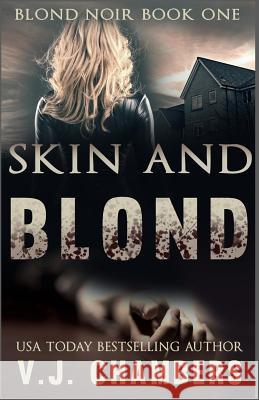 Skin and Blond V. J. Chambers 9781503165182 Createspace