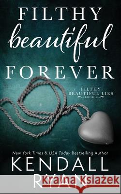 Filthy Beautiful Forever Kendall Ryan 9781503165236 Createspace