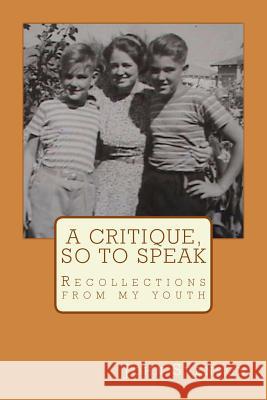 A critique, so to speak: Recollections from my youth Svenson, John 9781503165267