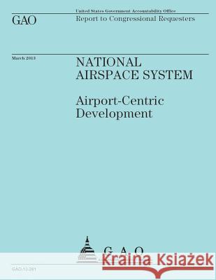 Report to Congressional Requesters: National Airspace System U. S. Government Accountability Office 9781503166400 Createspace