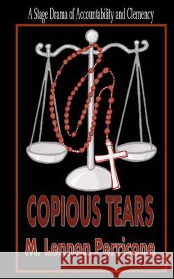 Copious Tears M. Lennon Perricone 9781503166745 Createspace Independent Publishing Platform