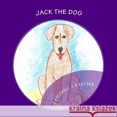 Jack the Dog J. Colonell Betsy Keyser 9781503167155 Createspace