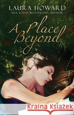 A Place Beyond Laura Howard 9781503167773 Createspace Independent Publishing Platform