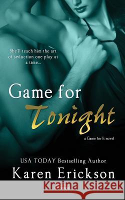 Game for Tonight Karen Erickson 9781503168121 Createspace