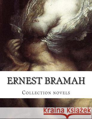 Ernest Bramah, Collection novels Bramah, Ernest 9781503168299 Createspace