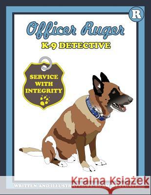 Officer Ruger K-9 Detective Adam Christopher Westgate 9781503168596 Createspace