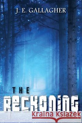 The Reckoning J. E. Gallagher 9781503169647 Createspace