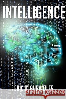 Intelligence Eric David Ahrweiler 9781503170445 Createspace